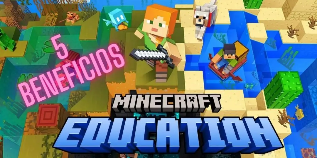 5 Beneficios para tu hijo con Minecraft education